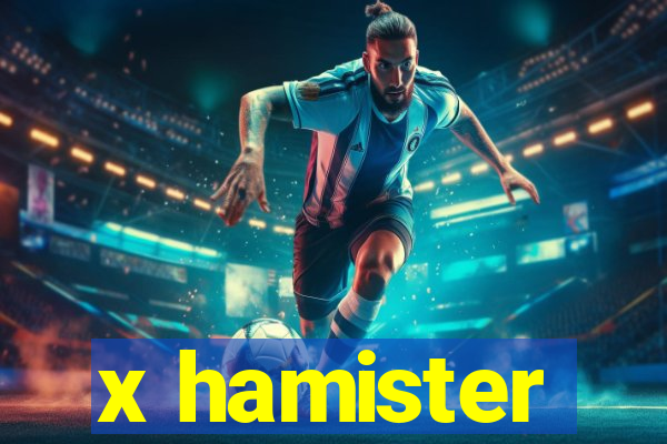 x hamister